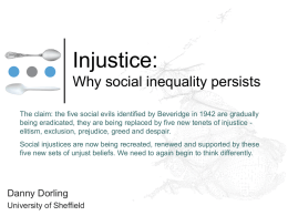 Injustice: Why social inequality persists The claim: the five social evils identified by Beveridge in 1942 are gradually being eradicated, they are being.
