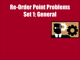 Re-Order Point Problems Set 1: General Notations Lead Time Demand Average  : LTD  Lead Time Demand  Std.