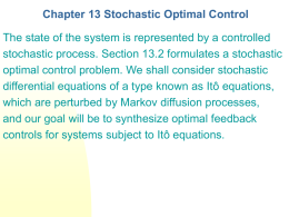 Chapter 13 Stochastic Optimal Control The state of the system is represented by a controlled stochastic process.
