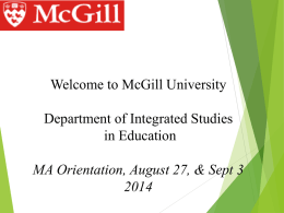 Welcome to McGill University Department of Integrated Studies in Education MA Orientation, August 27, & Sept 3