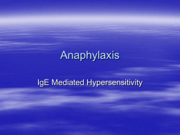 Anaphylaxis IgE Mediated Hypersensitivity What is anaphylaxis?  An acute systemic allergic reaction  The result of a re-exposure to an antigen that elicits.