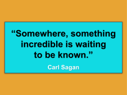 “Somewhere, something incredible is waiting to be known.” Carl Sagan Imagine Yourself Doing This… Go to a blank wall in a large room. Stand in.