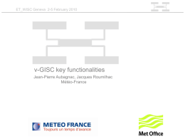 ET_WISC Geneva 2-5 February 2010  v-GISC key functionalities Jean-Pierre Aubagnac, Jacques Roumilhac Météo-France.