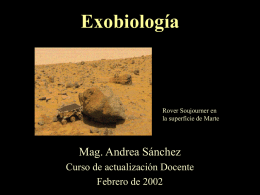 Exobiología  Rover Soujourner en la superficie de Marte  Mag. Andrea Sánchez Curso de actualización Docente Febrero de 2002