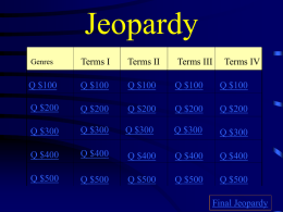 Jeopardy Genres  Terms I  Terms II  Terms III  Terms IV  Q $100  Q $100  Q $100  Q $100  Q $100  Q $200  Q $200  Q $200  Q $200  Q $200  Q $300  Q $300  Q $300  Q $300  Q $300  Q.