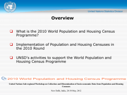 Overview  What is the 2010 World Population and Housing Census Programme?  Implementation of Population and Housing Censuses in the 2010 Round  UNSD's.