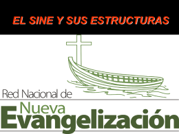 EL SINE Y SUS ESTRUCTURAS ¿Qué es el Sistema Integral de Nueva Evangelización “SINE”?
