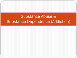 Substance Abuse & Substance Dependence (Addiction) Substance Abuse A pattern of drug (including alcohol) use that diminishes the ability to fulfill responsibilities at.