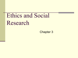 Ethics and Social Research Chapter 3 Introduction  Ethical principles in research   The set of values, standards, and principles used to determine appropriate and acceptable conduct.