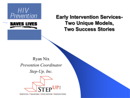 Early Intervention ServicesTwo Unique Models, Two Success Stories  Ryan Nix Prevention Coordinator Step-Up, Inc.