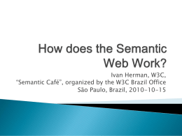 Ivan Herman, W3C, “Semantic Café”, organized by the W3C Brazil Office São Paulo, Brazil, 2010-10-15