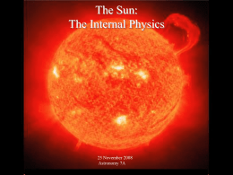 The Sun: The Internal Physics  25 November 2008 Astronomy 7A © 2005 Pearson Education Inc., publishing as Addison-Wesley.