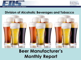 Division of Alcoholic Beverages and Tobacco  Beer Manufacturer’s Monthly Report Logging Into EDS  Log in with the user id and password provided through.