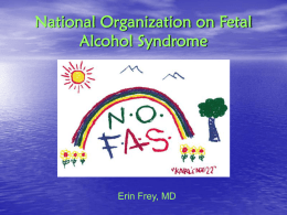 National Organization on Fetal Alcohol Syndrome  Erin Frey, MD NOFAS FASD K-12 PREVENTION CURRICULUM LESSON PLANS.