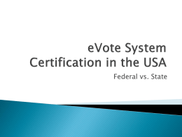 Federal vs. State            Started the move towards eVote systems in the US Old-fashioned manual punch card systems (Votomatic) Often used in counties with low.