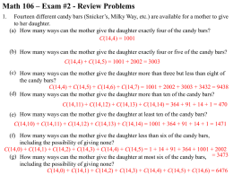 Math 106 – Exam #2 - Review Problems 1.  Fourteen different candy bars (Snicker’s, Milky Way, etc.) are available for a mother.