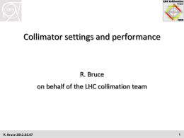 Collimator settings and performance  R. Bruce  on behalf of the LHC collimation team  R.