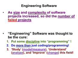 Engineering Software •  As size and complexity of software projects increased, so did the number of failed projects  •  “Engineering” Software was thought to be the cure: 1.