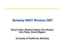 Berkeley NEST Wireless OEP David Culler, Shankar Sastry, Eric Brewer, Kris Pister, David Wagner Unversity of California, Berkeley.