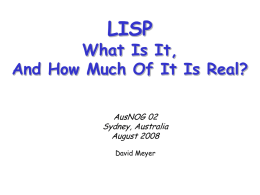 LISP  What Is It, And How Much Of It Is Real? AusNOG 02 Sydney, Australia August 2008 David Meyer.