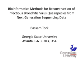 Bioinformatics Methods for Reconstruction of Infectious Bronchitis Virus Quasispecies from Next Generation Sequencing Data Bassam Tork Georgia State University Atlanta, GA 30303, USA.