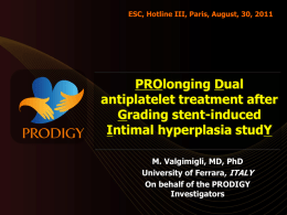 ESC, Hotline III, Paris, August, 30, 2011  PROlonging Dual antiplatelet treatment after Grading stent-induced Intimal hyperplasia studY M.