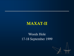 MAXAT-II Woods Hole 17-18 September 1999 Overview  • Science Drivers • Lessons of the past • Focusing on Science and Innovation.