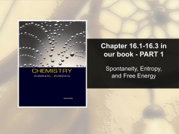 Chapter 16.1-16.3 in our book - PART 1 Spontaneity, Entropy, and Free Energy.