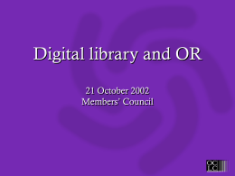 Digital library and OR 21 October 2002 Members’ Council Data Grid Grid stewardship  Special collections Rare books Local/Historical newspapers Local history materials Archives & manuscripts Theses & dissertations  high  Books Journals Newspapers Albums Maps Scores  uniqueness low  high  low Freely-accessible web resources Open source.
