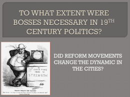 DID REFORM MOVEMENTS CHANGE THE DYNAMIC IN THE CITIES? SSUSH13 The student will identify major efforts to reform American society and politics in.