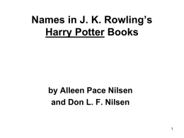Names in J. K. Rowling’s Harry Potter Books  by Alleen Pace Nilsen and Don L.