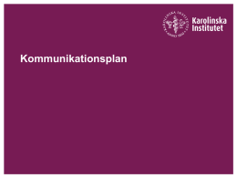 Kommunikationsplan Varför en kommunikationsplan?  God planering bidrar till att uppnå syften   Samordna samtliga kommunikativa insatser för bästa möjliga effekt  Planen tjänar.