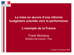 La mise en œuvre d’une réforme budgétaire orientée vers la performance L’exemple de la France Frank Mordacq Ministère des finances - Paris  Le Caire, 24