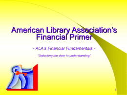 American Library Association’s Financial Primer - ALA’s Financial Fundamentals “Unlocking the door to understanding”
