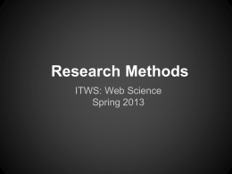 Research Methods ITWS: Web Science Spring 2013 WHAT IS RESEARCH? “Research is to see what everybody else has seen, and to think what.