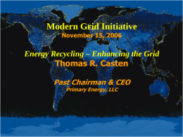 Modern Grid Initiative November 15, 2006  Energy Recycling – Enhancing the Grid Thomas R.