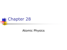 Chapter 28 Atomic Physics Importance of Hydrogen Atom    Hydrogen is the simplest atom The quantum numbers used to characterize the allowed states of hydrogen can also.