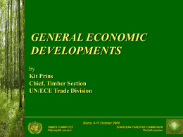 GENERAL ECONOMIC DEVELOPMENTS by Kit Prins Chief, Timber Section UN/ECE Trade Division  Rome, 9-13 October 2000 TIMBER COMMITTEE Fifty-eighth session  EUROPEAN FORESTRY COMMISSION Thirtieth session.