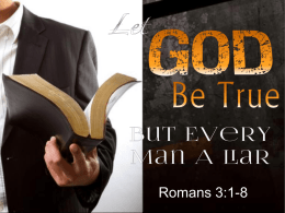 Romans 3:1-8 ✦ The  The Gospel of Christ is the ONLY hope for sinful man – (1:16,17; 3:2123)  sinful condition of the Gentile world has been described –