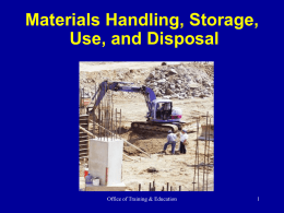 Materials Handling, Storage, Use, and Disposal  Office of Training & Education Overview -- Handling and Storing Materials Involves diverse operations: Manual material handling  Carrying bags.