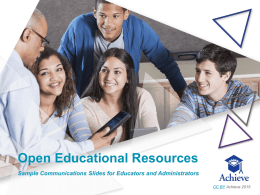 Open Educational Resources Sample Communications Slides for Educators and Administrators CC BY Achieve 2015