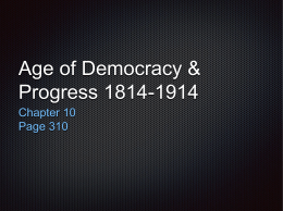 Age of Democracy & Progress 1814-1914 Chapter 10 Page 310 “A plan is only as good as those who see it through”