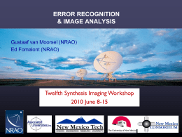 ERROR RECOGNITION & IMAGE ANALYSIS  Gustaaf van Moorsel (NRAO) Ed Fomalont (NRAO)  Twelfth Synthesis Imaging Workshop 2010 June 8-15