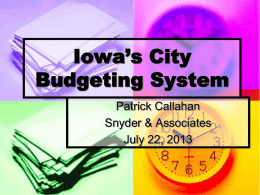 Iowa’s City Budgeting System Patrick Callahan Snyder & Associates July 22, 2013 Timing is everything    When is it all over? When does it start?     Does your City.