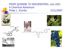 FROM QUININE TO RESVERATROL (via LSD) A Chemical Adventure Philip L. Kumler 5/31/2007