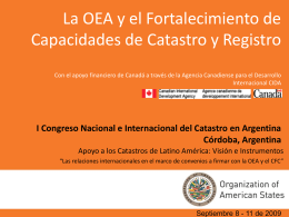 La OEA y el Fortalecimiento de Capacidades de Catastro y Registro Con el apoyo financiero de Canadá a través de la Agencia.