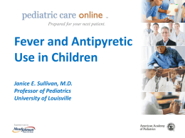 TM  TM  Prepared for your next patient.  Fever and Antipyretic Use in Children Janice E.