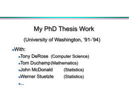 My PhD Thesis Work (University of Washington, ‘91-’94)   With: Tony DeRose (Computer Science) Tom Duchamp (Mathematics) John McDonald (Statistics) Werner Stuetzle (Statistics) ... 