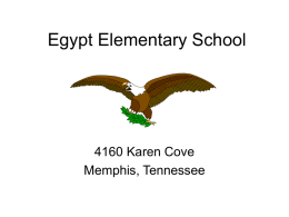 Egypt Elementary School  4160 Karen Cove Memphis, Tennessee Guiding Principles Every member of our learning community will be: • Caring –  Self  – – – –  Behavior Learning Relationships Environment  • Responsible – – – – –  Learning Behavior Community Environment Relationships  • Successful – – – –  Academics Career Social Relationships Personal Goals.