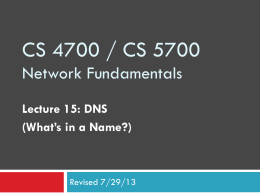 CS 4700 / CS 5700 Network Fundamentals Lecture 15: DNS (What’s in a Name?)  Revised 7/29/13